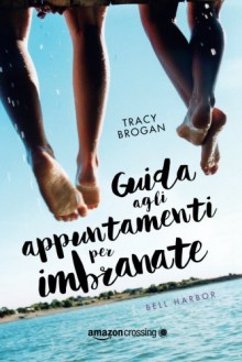 Guida agli appuntamenti per imbranate (Italian Edition) - Tracy Brogan, Lorenza Braga