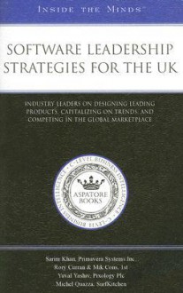 Software Leadership Strategies for the UK: Industry Leaders on Designing Leading Products, Capitalizing on Trends, and Competing in the Global Marketplace - Aspatore Books