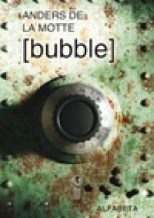 Bubble - Anders de la Motte