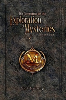 The Committee for the Exploration of Mysteries - Eric J. Boyd