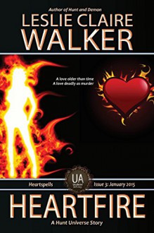 Heartfire: The Uncollected Anthology (Hunt Universe Book 7) - Leslie Claire Walker