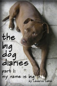 My Name is Big (The Big Dog Diaries) - Lazarus Lake, Blaine Moore, Betsy Julian