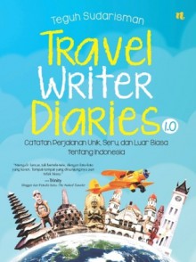 Travel Writer Diaries 1.0 - Teguh Sudarisman, Azzura Dayana