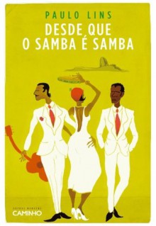 Desde Que O Samba É Samba (Portuguese Edition) - Paulo Lins