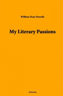 My Literary Passions - William Dean Howells