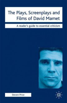 The Plays, Screenplays And Films Of David Mamet - Steven Price, Nicolas Tredell