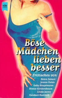 Böse Mädchen Lieben Besser. Erotisches - Christine Proske, Gaby Hauptmann, Jennie Fields, Helen Zahavi, Binnie Kirshenbaum, Linda Jaivin, Candace Bushnell