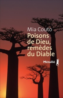 Poisons de Dieu, remèdes du Diable - Mia Couto