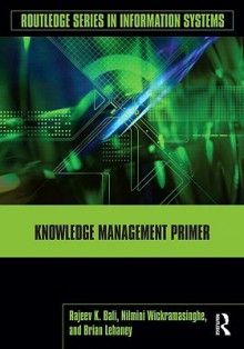 Knowledge Management Primer - K. Bali Rajeev, Nilmini Wickramasinghe, Brian Lehaney