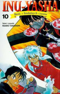 Inu-Yasha. Baśń z feudalnych czasów - tom 10 - Rumiko Takahashi