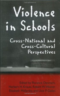 Violence in Schools: Cross-National and Cross-Cultural Perspectives - Florence Denmark, Uwe Gielen, Herbert H. Krauss, Elizabeth Midlarsky