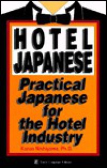 Hotel Japanese: Practical Japanese for the Hotel Industry - Kazuo Nishimura