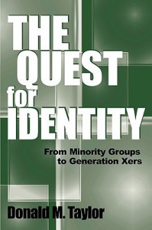 The Quest for Identity: From Minority Groups to Generation Xers - Donald M. Taylor