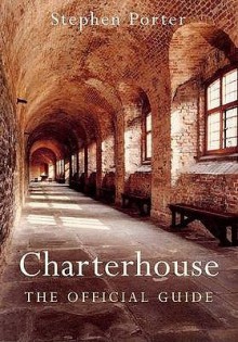 Charterhouse: The Official Guidebook - Stephen Porter