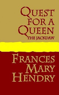 Quest for a Queen: The Jackdaw - Frances Mary Hendry