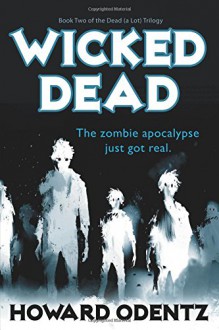 Wicked Dead: The Dead (A Lot) Trilogy, Book 2 - Howard Odentz