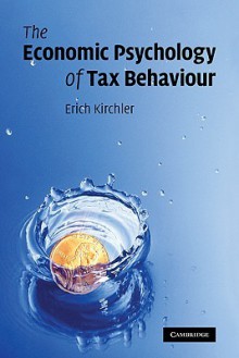 The Economic Psychology of Tax Behaviour - Erich Kirchler