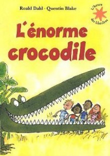 L'enorme Crocodile - Quentin Blake, Roald Dahl, Odile George, Patrick Jusserand