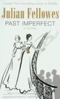 Past Imperfect - Julian Fellowes