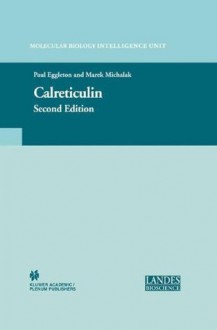 Calreticulin (Molecular Biology Intelligence Unit) - Paul Eggleton, Marek Michalak