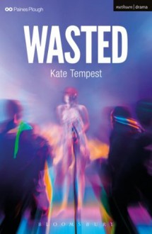 Wasted (Modern Plays) - Kate Tempest