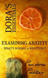 Dora's Essentials - Examining Anxiety (What's Normal & What's Not?) - Pandora Poikilos