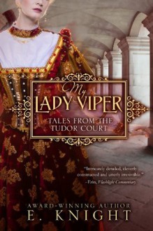 My Lady Viper: Tales From the Tudor Court - E. Knight