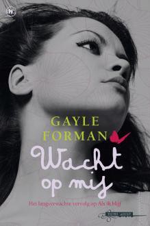 Wacht op mij - Gayle Forman, Willeke Lempens