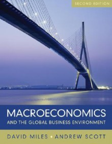 Macroeconomics and the Global Business Environment - David Miles, Andrew Scott