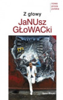 Z głowy - ebook - Janusz Głowacki