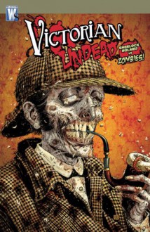 Victorian Undead: Sherlock Holmes Vs Zombies - Ian Edginton, Davide Fabbri