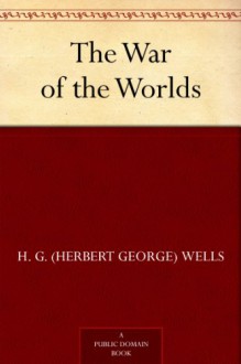 The War of the Worlds - H. G. (Herbert George) Wells