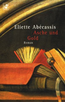 Asche und Gold - Eliette Abécassis