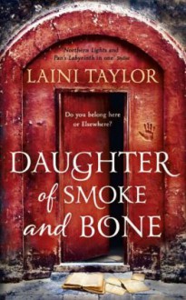 Daughter of Smoke and Bone (Daughter of Smoke and Bone, #1) - Laini Taylor