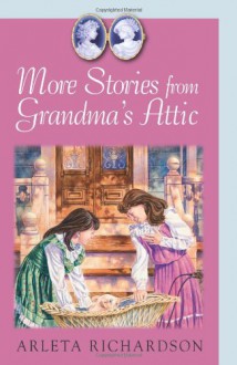 More Stories from Grandma's Attic - Arleta Richardson