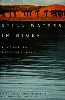 Still Waters in Niger - Kathleen Hill
