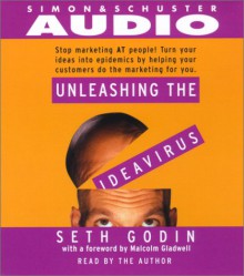 Unleashing the Idea Virus - Seth Godin, Malcolm Gladwell