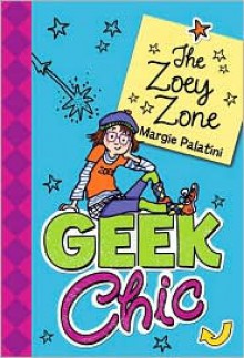 Geek Chic: The Zoey Zone - Margie Palatini