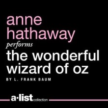 The Wonderful Wizard of Oz (Oz, #1) - L. Frank Baum, Anne Hathaway