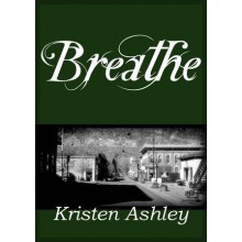 Breathe (Colorado Mountain, #4) - Kristen Ashley