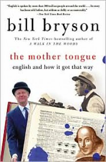 The Mother Tongue: English and How It Got That Way - 