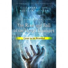 The Rise of the Hotel Dumort - Cassandra Clare, Maureen Johnson