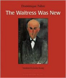 The Waitress Was New - Dominique Fabre, Jordan Stump (Translator)