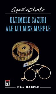 Ultimele cazuri ale lui Miss Marple - Agatha Christie