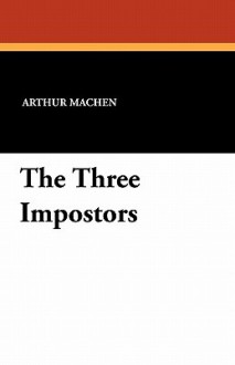 The Three Impostors - Arthur Machen