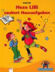 Hexe Lilli zaubert Hausaufgaben. Fibel-Druckschrift. ( Ab 6 J.). In neuer Rechtschreibung. - KNISTER