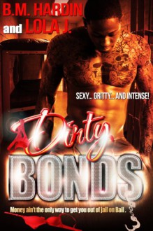 Dirty Bonds: Book One (Dirty Bonds Series) - 'Lola J.', 'B.M. Hardin'