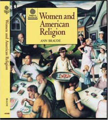 Women and American Religion (Religion in American Life) - Ann Braude