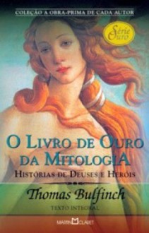 O Livro de Ouro da Mitologia - Thomas Bulfinch