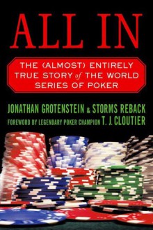 All In: The (Almost) Entirely True Story of the World Series of Poker - Jonathan Grotenstein, Storms Reback